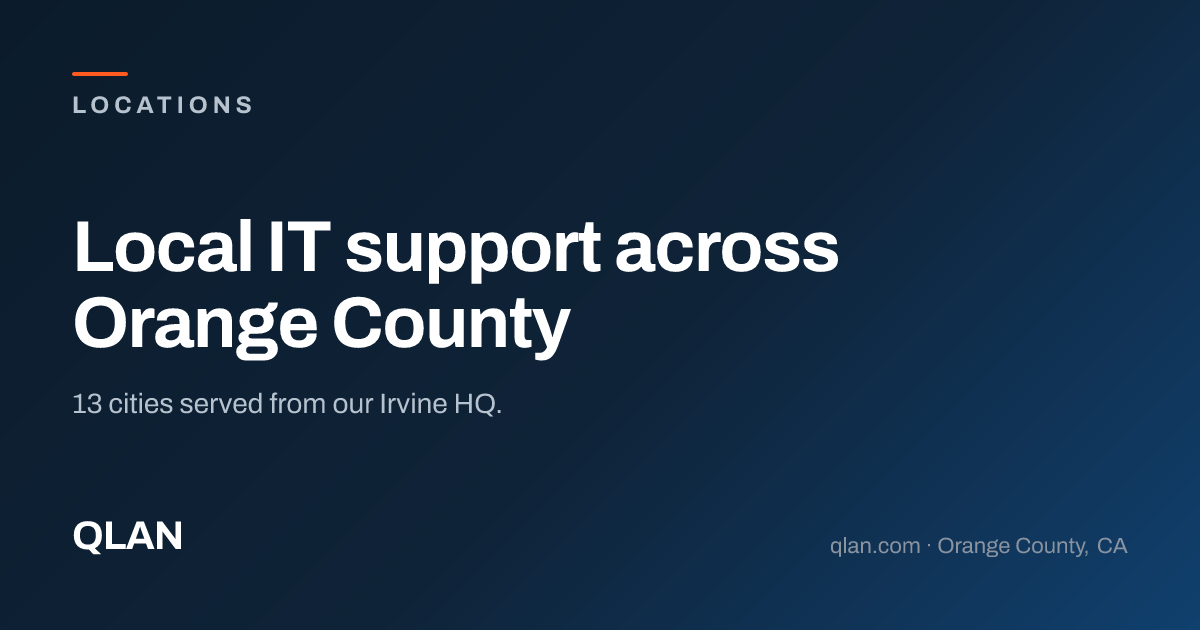 Managed IT Services Across Orange County | QLAN Locations